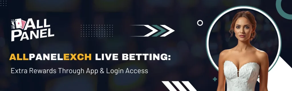 AllPanelExch live betting with extra rewards via app and login